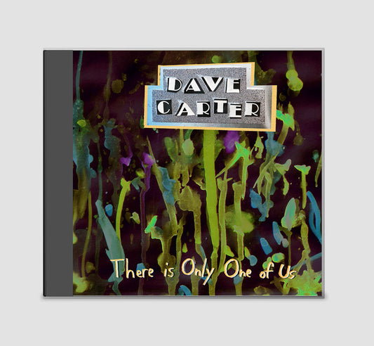 Dave Carter "There is Only One of Us" CD